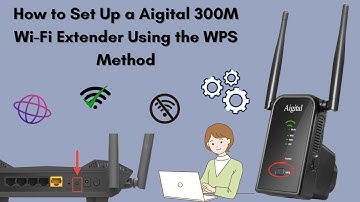 How to Set Up a Aigital 300M Wi-Fi Extender Using the WPS Method