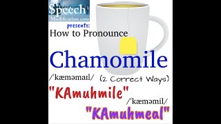 How to Pronounce Chamomile (Camomile) 2 Correct Ways in American English