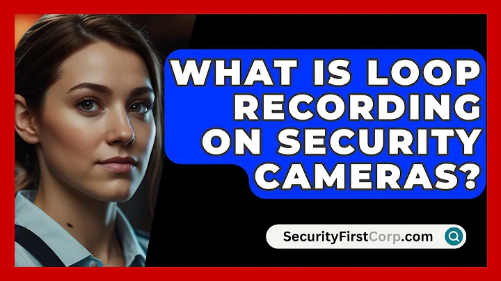 What Is Loop Recording On Security Cameras? - SecurityFirstCorp.com