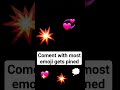 coment with most emoji gets pined#shorts#