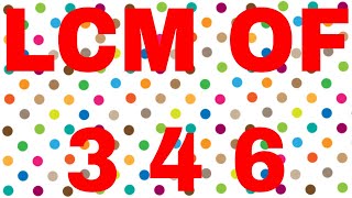 LCM OF 3 4 6