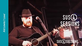 Aid Lewis - Love | Sus4 Sessions