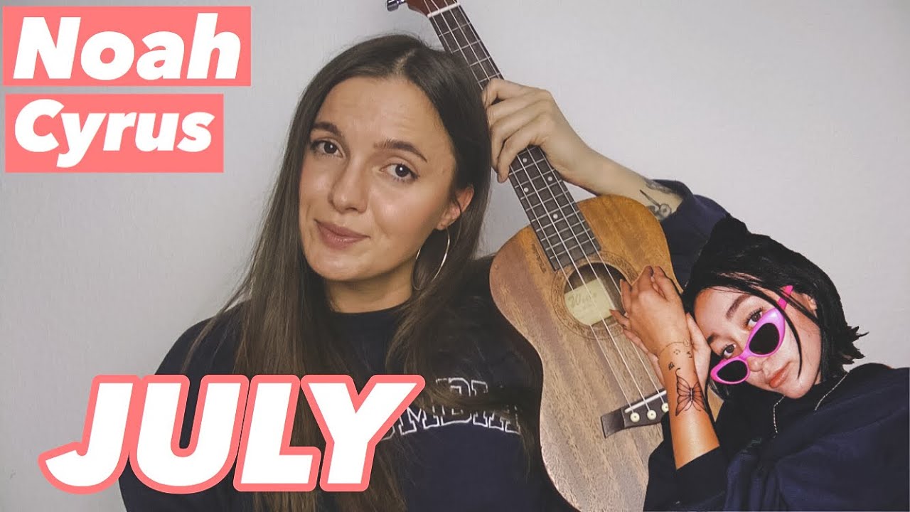 NOAH CYRUS JULY EASY UKULELE TUTORIAL YouTube