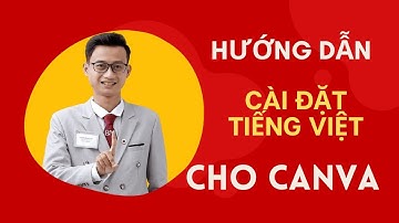 [Bài 1+ ] Hướng dẫn cài đặt Tiếng Việt cho Canva | Nguyễn Minh Phụng