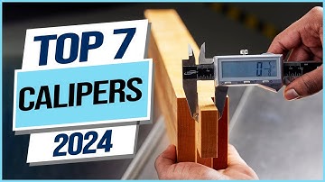 Top 7 Best Calipers 2024