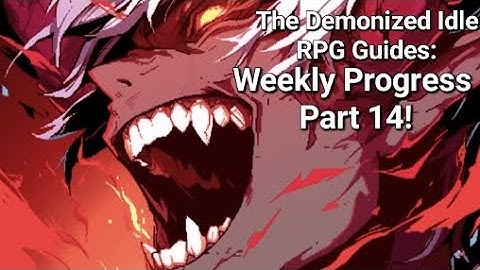 Weekly Progress Part 14! - The Demonized Idle RPG Guide