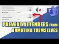 MS Teams - PREVENT Attendees from UNMUTING Themselves (easy!)