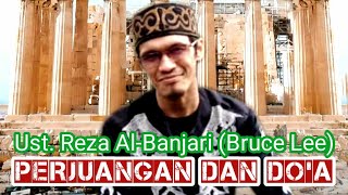 Ust.REZA AL - BANJARI(Bruce lee)tema PERJUANGAN DAN DO'A