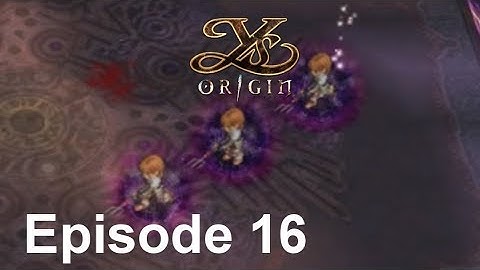 Ys Origin Part 16: Shadow Clone No Jutsu!