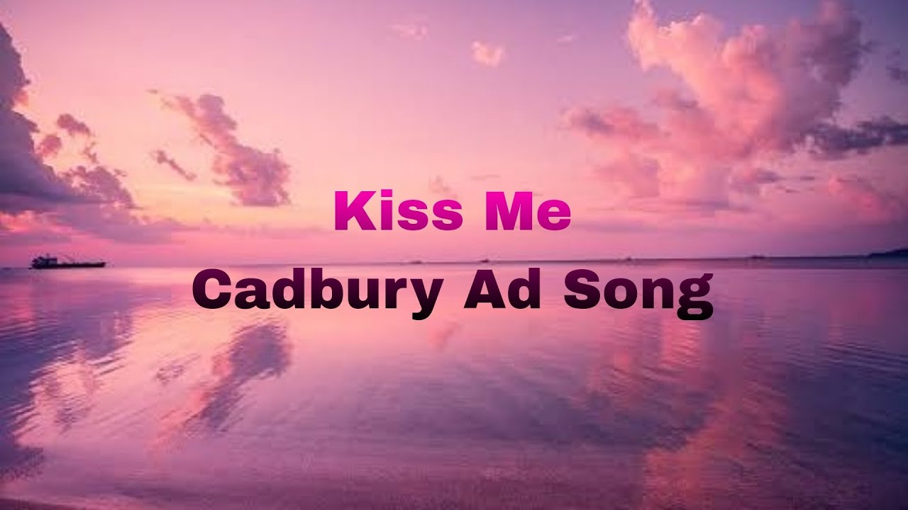 Cadbury Ad Song Kiss Me nightcore shorts YouTube