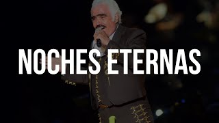 Vicente Fernández - Noches Eternas (LETRA)