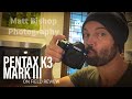 Pentax K3III review (on field experience)