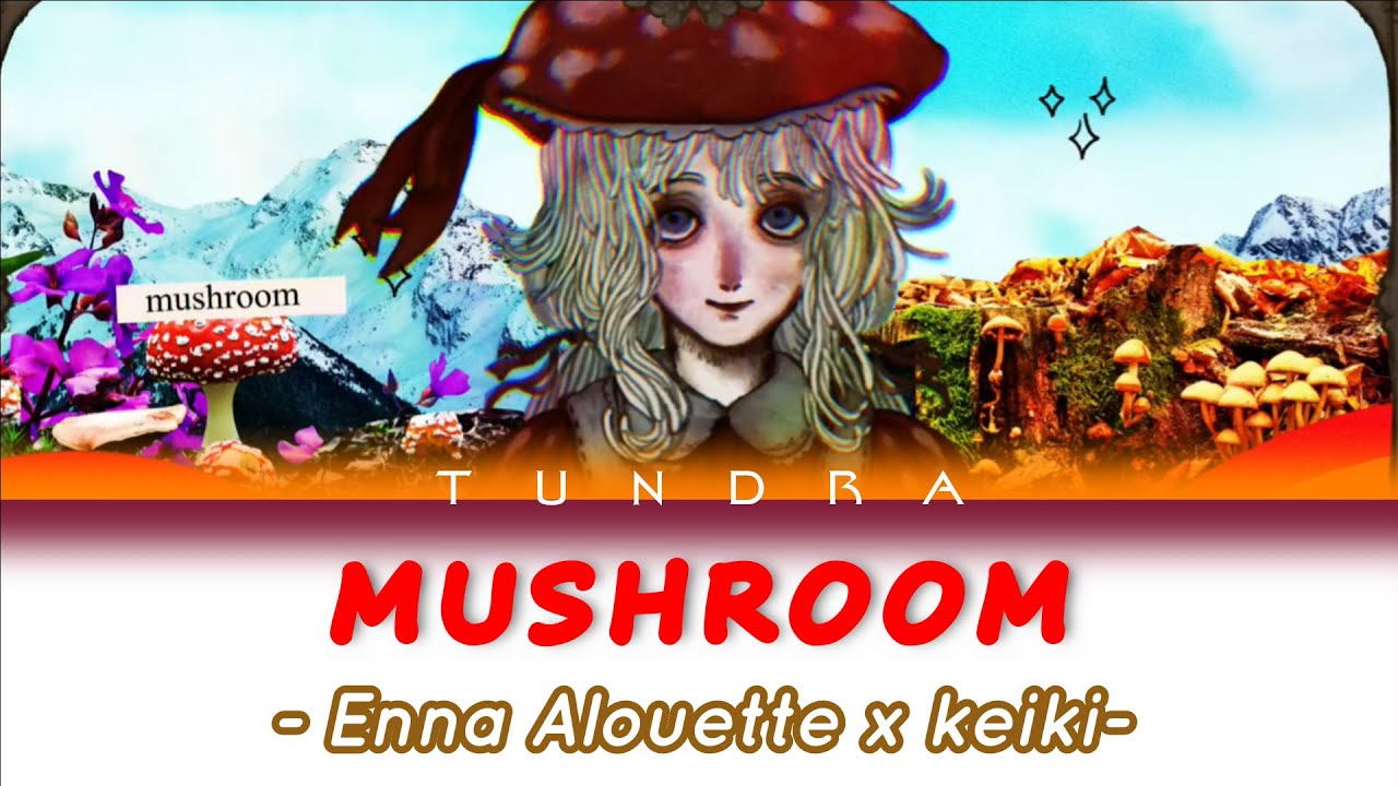 Mushroom - Enna Alouette × keiki (Lyrics + Vietsub)