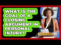 What Is The Goal Of A Closing Argument In Personal Injury? - Personal Injury Law Gurus