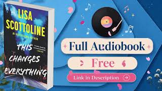 This Changes Everything by Lisa Scottoline [ Full Audiobook Free ]