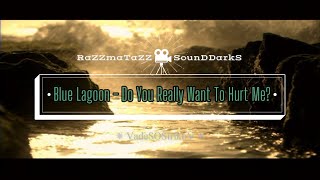 Blue Lagoon - Do You Really Want To Hurt Me? (2005) 𝐑◦𝐒◦𝐃™