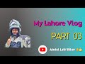 My lahore vlog  my journey  abdul latif biker  part 3rd journey travelvlog vlog part03