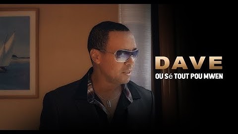 **OU SÉ TOUT POU MWEN** DAVE / ZOUK 2019