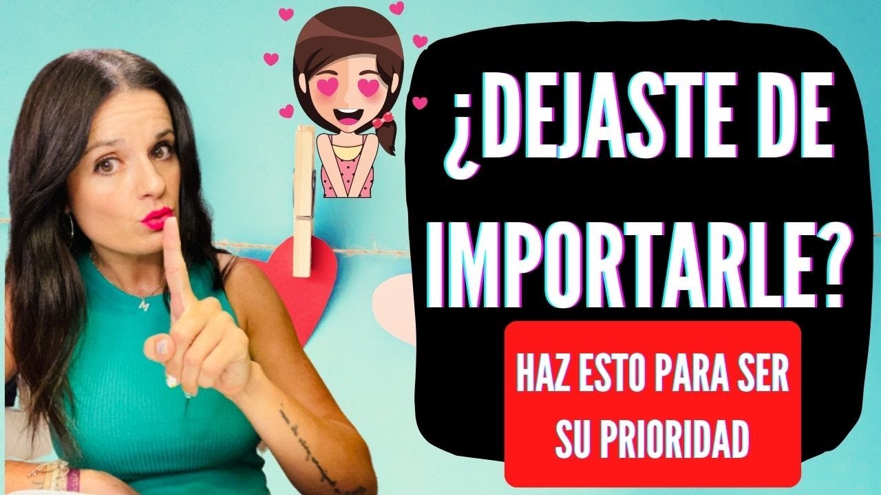 ¿Quieres volver a SER SU PRIORIDAD? FUNCIONA 100%