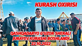 KURASH OXIRISI QASHQADARYO G'UZOR SHERALI JURAYEV KURASHI BOSHLANDI 22.10.2022