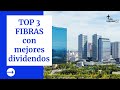 TOP 3 FIBRAS que pagan los mejores dividendos