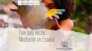 Meditación en Español.    Creo para Recibir.