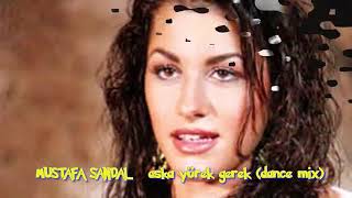 Mustafa sandal - aşka yürek gerek (Dance mix) Resimi