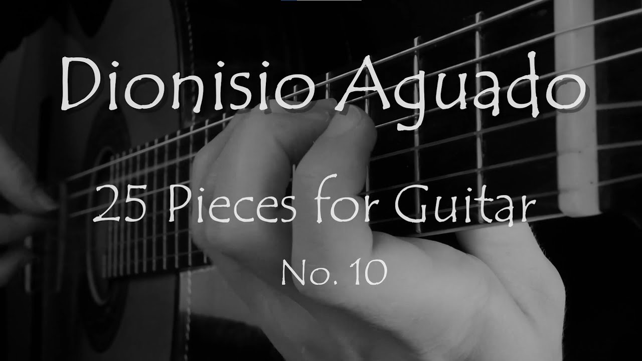 Dionisio Aguado - "25 Pieces for Guitar: No. 10"