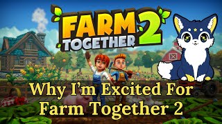 Farm Together 2 | Why I'm Excited for This Multiplayer Farming Game