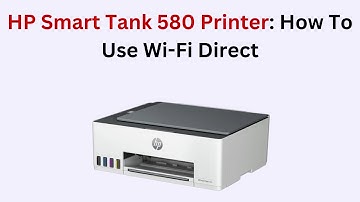 HP Smart Tank 580 Printer: How To Use Wi-Fi Direct