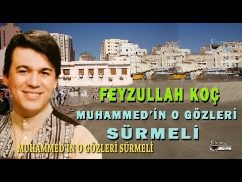 FEYZULLAH KOÇ - MUHAMMEDİN O GÖZLERİ SÜRMELİ