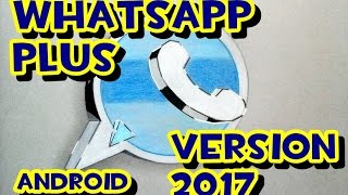 COMO DESCARGAR E INSTALAR WHATSAPP PLUS 2017 !!ULTIMA VERSION!! screenshot 4