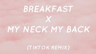 Breakfast x My Neck My Back x Mashup (Lyrics) | Tiktok Song