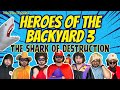 Heroes of the backyard 3  the shark of destruction  tonefrance  friends