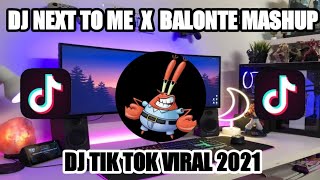 DJ NEXT TO ME X BALONTE MASHUP🎶 - DJ TIK TOK VIRAL 202