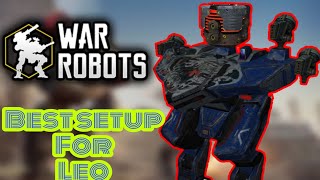 [WR] 🔥 War Robots BEST SETUP for LEO