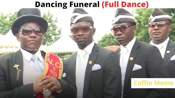 Dancing Funeral Coffin Meme | Original Ful Version 1080p