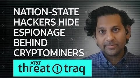Nation-State Hackers Hide Espionage Behind Cryptominers| AT&T ThreatTraq