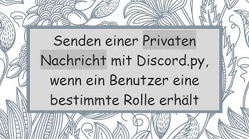 Senden einer Privaten Nachricht mit Discord.py, wenn ein Benutzer eine bestimmte Rolle erhält