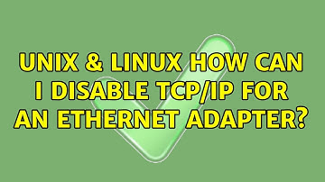 Unix & Linux: How can I disable TCP/IP for an Ethernet adapter? (2 Solutions!!)