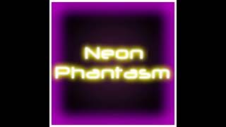 👾Neon Phantasm👾 (Main Theme) 