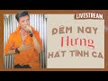 Livestream Đêm nay Hưng hát tình ca | Đàm Vĩnh Hưng lần đầu hát nhạc phim Sơn Hà Lệnh