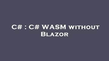 C# : C# WASM without Blazor