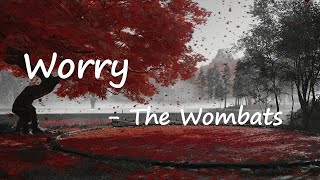 The Wombats – Worry (Lyric Video)
