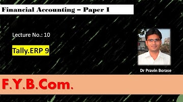 F.Y.B.Com._Financial Accounting Paper-I_Lec. No.10 (Unit-I_Tally.ERP 9)