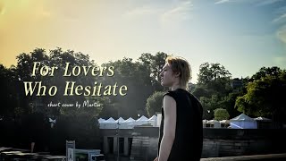 for lover who hesitate - JANNABI cover by Martin