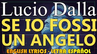 SE IO FOSSI UN ANGELO - Lucio Dalla 1986 (Letra Español, English Lyrics, Testo italiano)