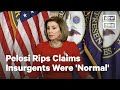 Pelosi Rips Into GOP Rep Who Said Jan 6 Was 'Normal'