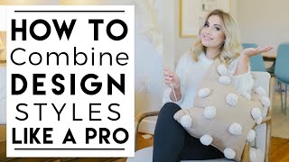 INTERIOR DESIGN | How to Combine Design Styles Cohesively