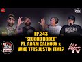 Igssts the podcast ep243 second rodeo  ft adam calhoun  who tf is justin time